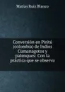 Conversion en Piritu(colombia) de Indios Cumanagotos y palenques - Matías Ruiz Blanco