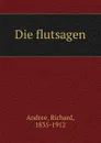 Die flutsagen - Richard Andree