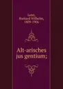 Alt-arisches jus gentium - Burkard Wilhelm Leist