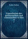 Urgeschichte der germanischen und romanischen volker - Felix Dahn