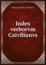 Index verborvm Catvllianvs - Monroe Nichols Wetmore