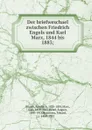 Der briefweschael zwischen Friedrich Engels und Karl Marx, 1844 bis 1883 - Friedrich Engels