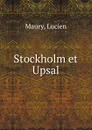 Stockholm et Upsal - Lucien Maury