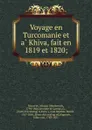 Voyage en Turcomanie et a Khiva, fait en 1819 et 1820 - Nikolai Nikolaevich Muravʹev