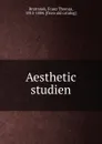 Aesthetic studien - Franz Thomas Bratranek