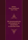 Die prozessualische consumption im classischen romischen recht - Ernst Immanuel Bekker