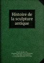 Histoire de la sculpture antique - T. B. Emeric-David