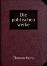 Die politischen werke - Thomas Paine