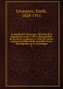 La population francaise. Histoire de la population avant 1789 et demographie de la France comparee a celle des autres nations au XIXe siecle, precedee d.une introduction sur la statistique - Emile Levasseur