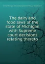 The dairy and food laws of the state of Michigan - Michigan. Dairy and Food Commission Michigan