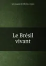 Le Bresil vivant - Luiz Joaquim de Oliveira e Castro