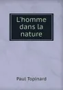 L.homme dans la nature - Paul Topinard