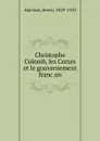 Christophe Colomb, les Corses et le gouvernement francais - Henry Harrisse