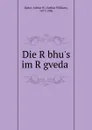 Die Rbhu.s im Rgveda - Arthur William Ryder