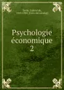 Psychologie economique - Gabriel de Tarde