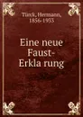 Eine neue Faust-Erklarung - Hermann Türck