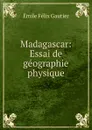 Madagascar - Émile Félix Gautier