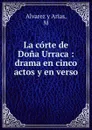 La corte de Dona Urraca - M. Alvarez y Arias