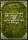 Reise nach Island im sommer 1860. Mit wissenschaftlichen anhangen - William T. Preyer