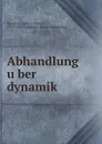 Abhandlung uber dynamik - Jean le Rond d' Alembert