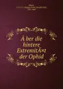 a.ber die hintere Extremitat der Ophid - August Franz Joseph Carl Mayer