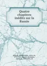 Quatre chapitres inedits sur la Russie - Joseph Marie Maistre