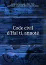 Code civil d.Haiti, annote - Borno Haiti