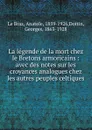 La legende de la mort chez le Bretons armoricains - Anatole le Braz