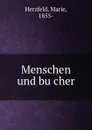 Menschen und bucher - Marie Herzfeld