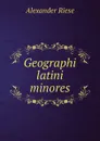 Geographi latini minores - Alexander Riese