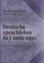 Deutsche sprachlehre fur anfanger - Carla Wenckebach