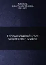 Forstwissenschaftliches Schriftsteller-Lexikon - Julius Theodor Christian Ratzeburg