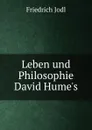 Leben und Philosophie David Hume.s - Friedrich Jodl