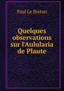 Quelques observations sur l.Aulularia de Plaute - Paul le Breton