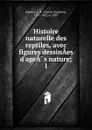 Histoire naturelle des reptiles, avec figures dessinaes d.apras nature - Charles Sigisbert Sonnini