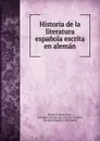 Historia de la literatura espanola escrita en aleman - Bouterwek Friedrich