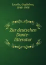 Zur deutschen Dante-litteratur - Guglielmo Locella