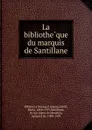 La bibliotheque du marquis de Santillane - Spain