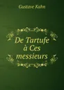 De Tartufe a Ces messieurs - Gustave Kahn