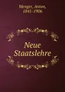 Neue Staatslehre - Anton Menger