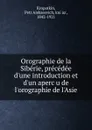 Orographie de la Siberie, precedee d.une introduction et d.un apercu de l.orographie de l.Asie - Kropotkin Petr Alekseevich
