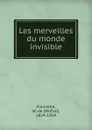 Les merveilles du monde invisible - Wilfrid Fonvielle