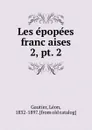 Les epopees francaises - Léon Gautier
