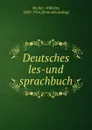 Deutsches les-und sprachbuch - Wilhelm Muller