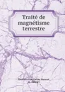 Traite de magnetisme terrestre - Éleuthère Élie Nicolas Mascart