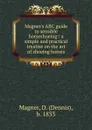 Magner.s ABC guide to sensible horseshoeing - Dennis Magner