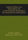 Johann Freiherr von Wessenberg. Ein osterreichischer Staatsmann des neunzehnten Jahrhunderts - Alfred Arneth