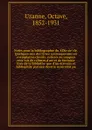Notes pour la bibliographie du XIXe siecle. Quelques-uns des livres contemporains en exemplaires choisis, curieux ou uniques revetus de reliures d.art et de fantaisie tires de la bibliotheque d.un ecrivain et bibliophile parisien dont le nom n.est pa - Octave Uzanne