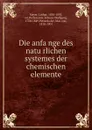 Die anfange des naturlichen systemes der chemischen elemente - Lothar Meyer