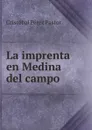 La imprenta en Medina del campo - Cristóbal Pérez Pastor